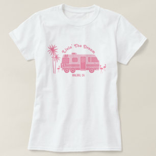 Livin'the Dream Rosa RV Camper Malibu California T Shirt