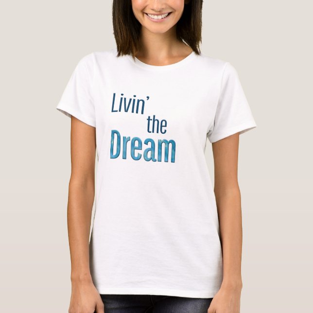Livin'the Dream Tee (Framsida)