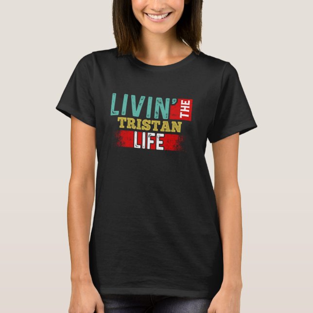 Livin'the TRISTAN Life T-Shirt Namn TRISTAN (Framsida)