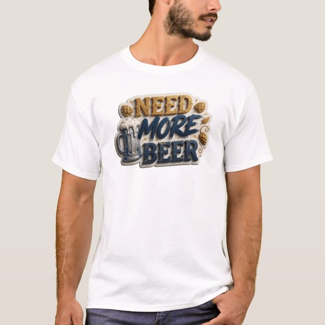 Livlig NEED MORE BEER Grafisk T-shirt (Framsida)