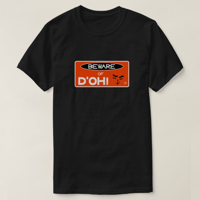 Livshacket: "Var försiktig med d'oh!" v3 T Shirt (Design framsida)