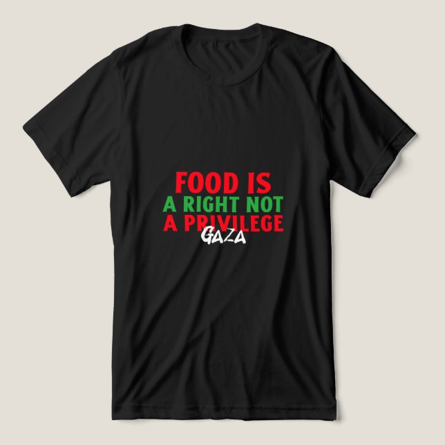 Livsmedel är en höger som inte är en privilegierad t shirt (Design Framsida)