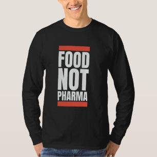 Livsmedel utan Pharma Naturligt organiskt näringsä T Shirt