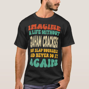 Livsmedels Graham Crackers, citat för Graham Crack T Shirt