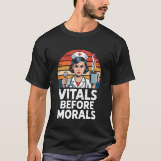 Livstecken före moral Sjuksköterska kaffe humor T Shirt