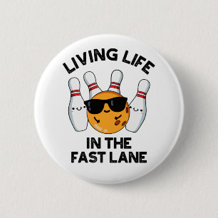 Livstid i Fast Lane Funny Bowling Pun Knapp