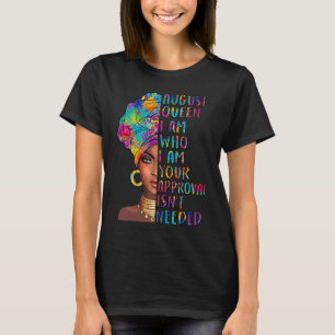 ljn4G August Queen Birthday Ditt godkännande behöv T Shirt