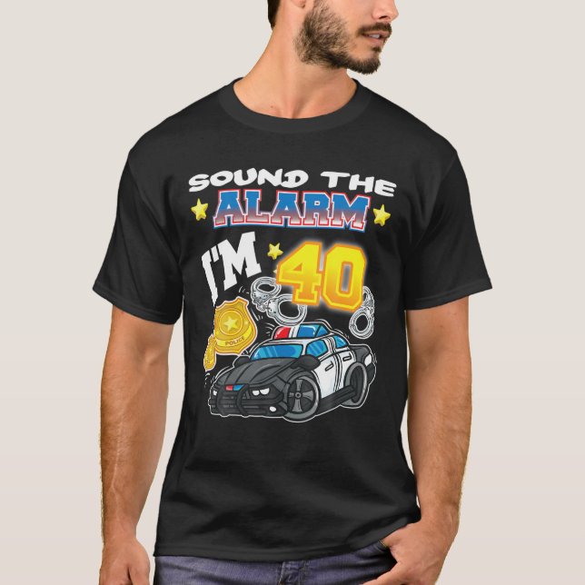 Ljud Alarm I är 40 poliser 40:e födelsedag T Shirt (Framsida)