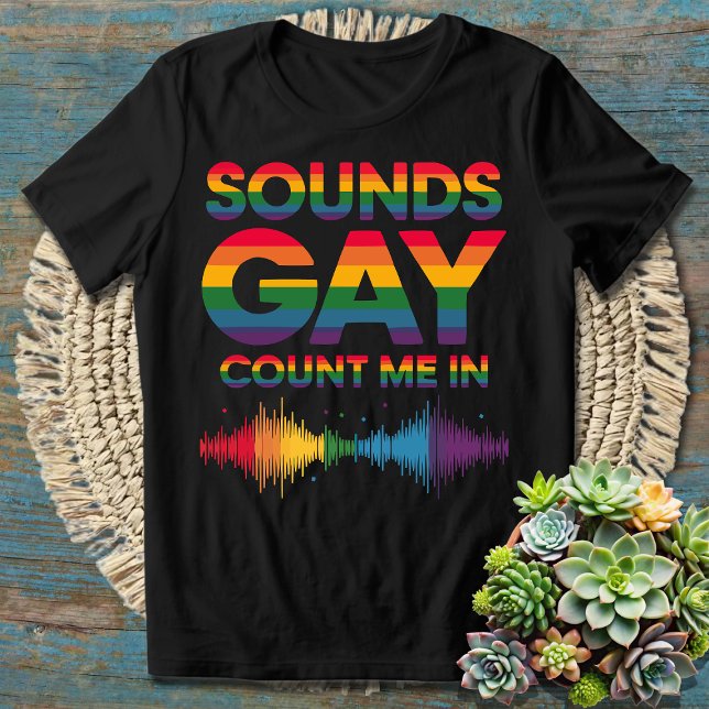 Ljud Gay, räkna mig in T Shirt (Skapare uppladdad)