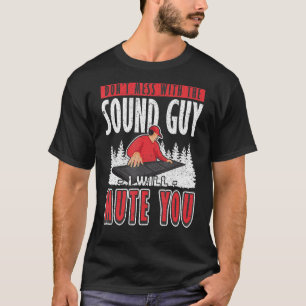 Ljud Guy I kommer att stänga av dig Audio Ingenjör T Shirt