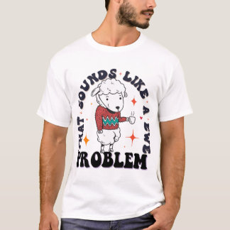 LJUD LIKSOM ETT EWE-PROBLEM T SHIRT
