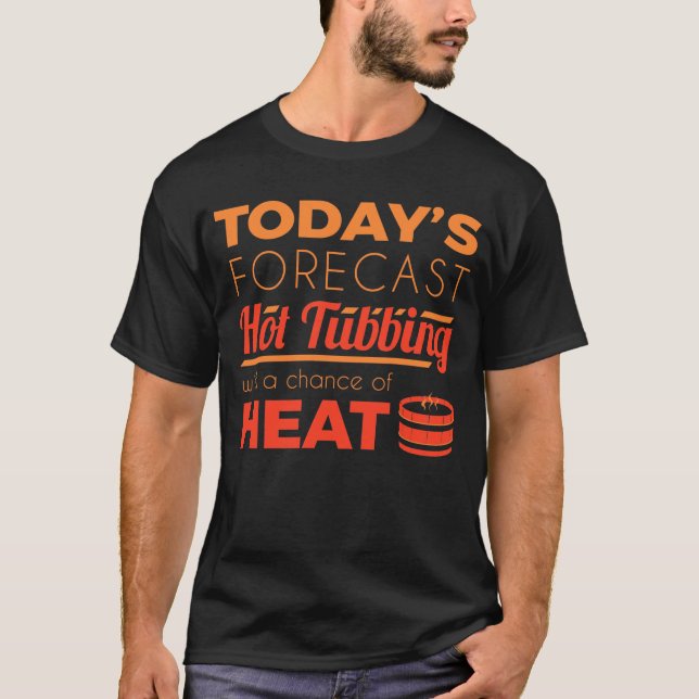Ljudig Hett Tub Forecast Slappna av Spa Sauna Part T Shirt (Framsida)