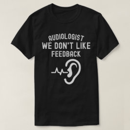 Ljudterapeut vi gillar inte återkoppling t shirt
