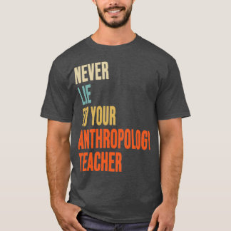Ljug aldrig till antropologiläraren Antropolog T Shirt