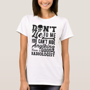 Ljug mig inte teknologist Xray Radiology Tech T Shirt