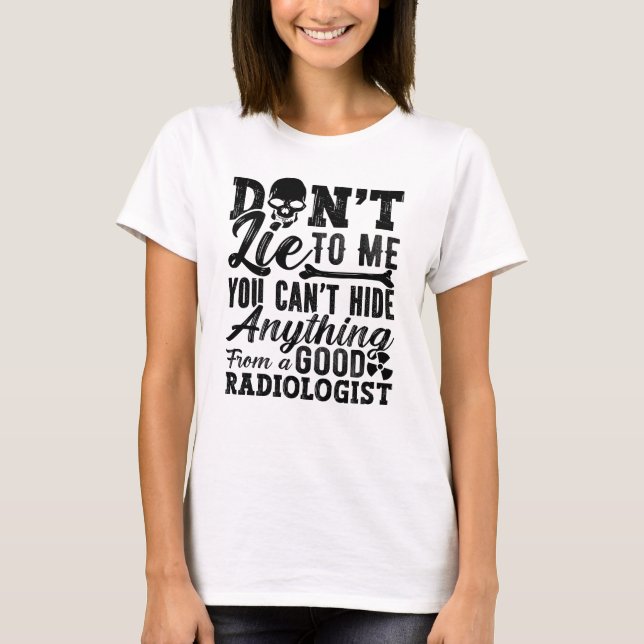 Ljug mig inte teknologist Xray Radiology Tech T Shirt (Framsida)
