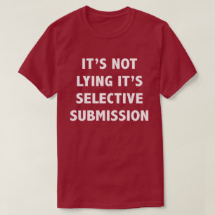 Ljuga inte den selektiva skjortan för Submission T-shirt