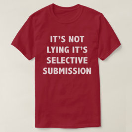 Ljuga inte den selektiva skjortan för Submission T T-shirt