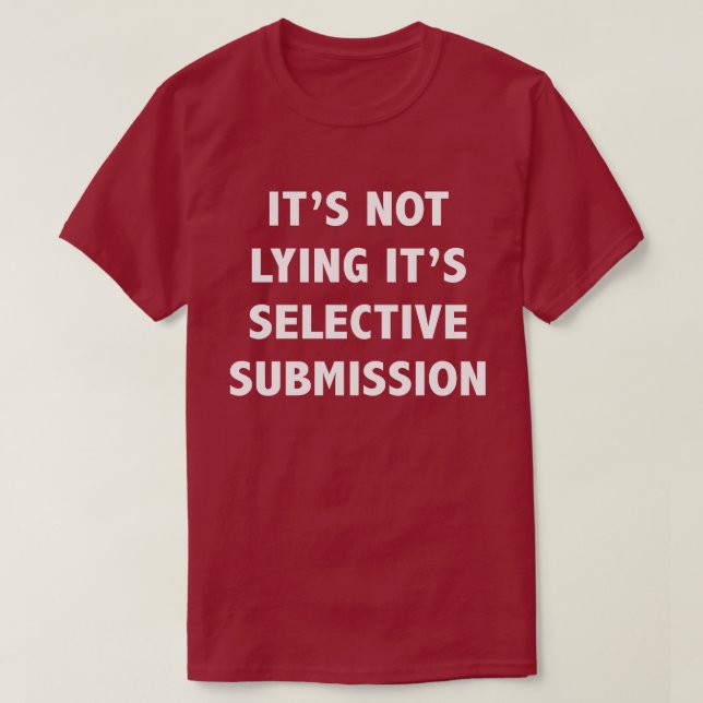 Ljuga inte den selektiva skjortan för Submission T T-shirt (Design framsida)