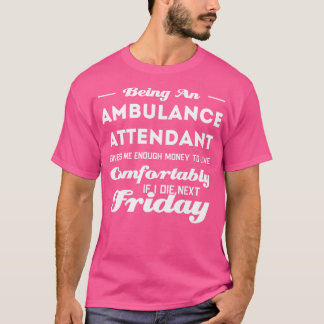 Ljuny Ambulance Attendant Say T Shirt