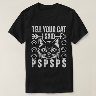 Ljuny Cat Berätta för din katt jag sa Psps Cat Lov T Shirt