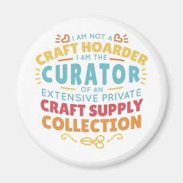 Ljuny Craft Hoarder Collector Quote Say Magnet