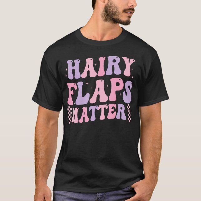 Ljuny som säger Hairy Flaps Matter Rude Joke Naugh T Shirt (Framsida)