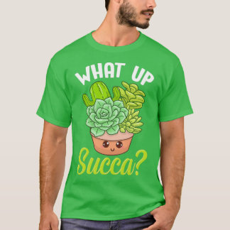Ljuny What Up Succa Punny Succulent Cactus Pun T Shirt