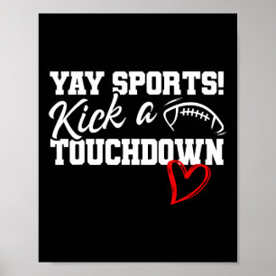 Ljuny Yay Sports Kick A Touchdown Toppen Poster