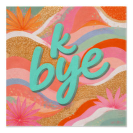 Ljus Dopamin Dekor "k bye" Affisch Perfect Poster