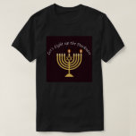 Ljusa upp mörkret Hanukkah Menorah T Shirt<br><div class="desc">En underbar gåva till hanukkah! Låt oss Ljuset upp mörkret!</div>