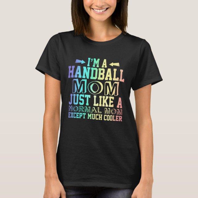 Ljusare handbollscitat från mamma, Handball Mamma  T Shirt (Framsida)