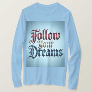 Ljusblå Dröm Följ Din Dröm T-Shirt