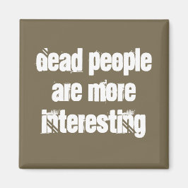 Ljusbrun död människor är intressantare skämt magnet