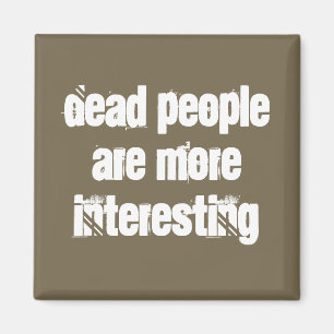 Ljusbrun död människor är intressantare skämt magnet