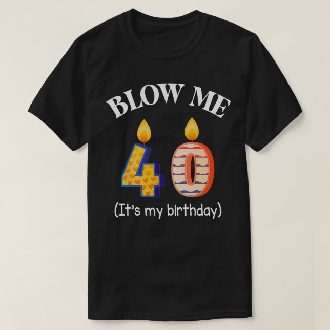 Ljuset blåser mig 40 år gammal vid min födelsedag  t shirt (Design framsida)