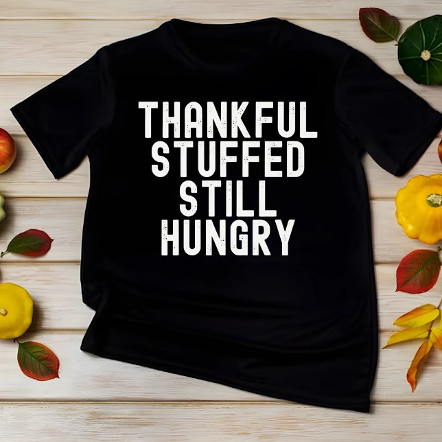 Ljusfull, fast Hungrig, praktisk Thanksgiving T Shirt (Skapare uppladdad)