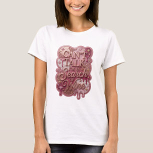 Ljusguld CAN'T TALK I'M IN SEARCH OF WINE T Shirt