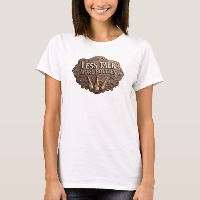 Ljusrosa LESS TALK MORE BOTTLES Anpassad T-shirt (Framsida)