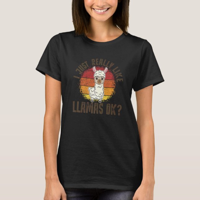 Llama jag bara Verkligen som Llamas Ok Animal 4 T Shirt (Framsida)