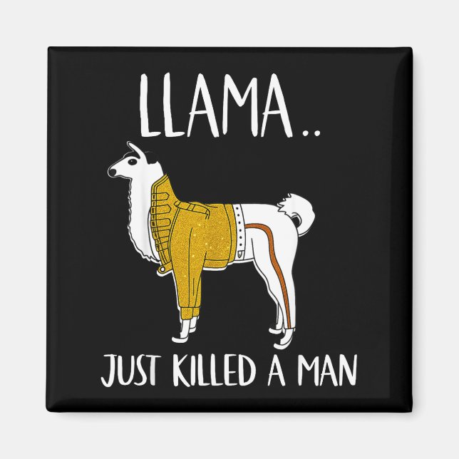 Llama Just Killed A Man Funny Llama  Magnet (Framsidan)