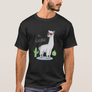Llama No Problama Funny Lama Cactus T Shirt