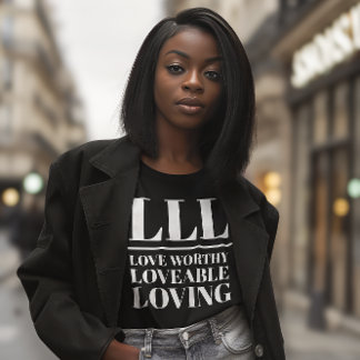 LLL-Kärlek Worthy, Loveable, Loving T Shirt