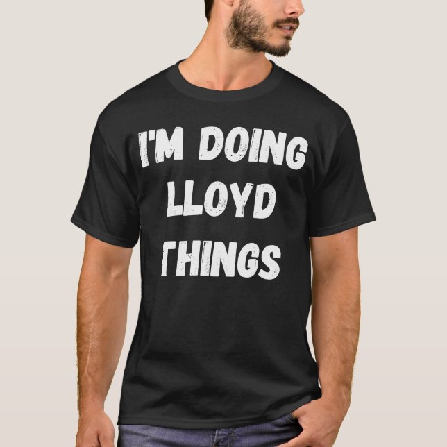 Lloyd I är Doing Lloyd Sak T Shirt (Framsida)