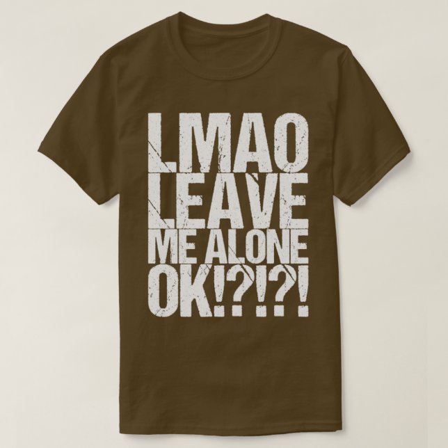 Lmao Lämna Me Ensam Ok T Shirt (Design framsida)