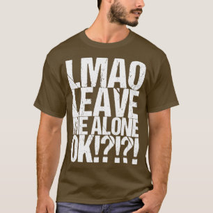 Lmao Lämna Me Ensam Ok T Shirt