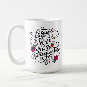 Lo Que Se Ve No Se Pregunta, hand plockade Kaffemugg