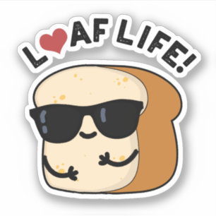 Loaf Life Funny Positive Bread Pun Klistermärken