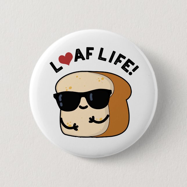 Loaf Life Funny Positive Bread Pun Knapp (Framsida)