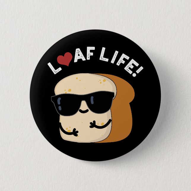 Loaf Life Funny Positive Bread Pun Mörk BG Knapp (Framsida)